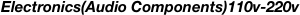 Electronics(Audio Components)110v-220v