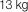 13 kg