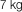 7 kg