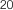 20