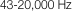 43-20,000 Hz